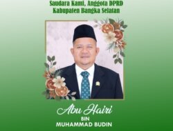 Kabar Duka, Anggota DPRD Bangka Selatan Abu Hairi Tutup Usia
